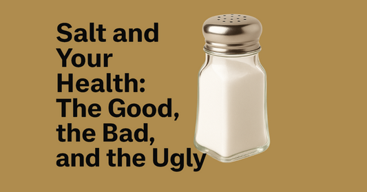 Salt and Your Health: The Good, the Bad, and the Ugly